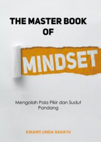 The Master Book Of Mindset: Mengolah Pola Pikir Dan Sudut Pandang
