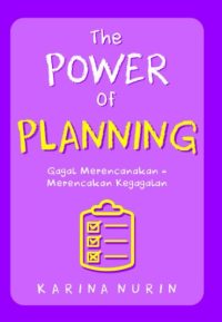 The Power Of Planning: Gagal Merencanakan = Merencanakan Kegagalan