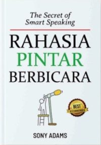 The Secret Of Smart Speaking: Rahasia Pintar Berbicara