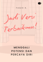 Jadi Versi Terbaikmu!: Menggali Potensi dan Percaya Diri