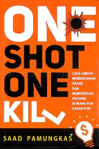One Shot One Kill Cara Ampuh Memengaruhi Orang Dan Memperoleh Peluang Di Mana Pun Kapan Pun