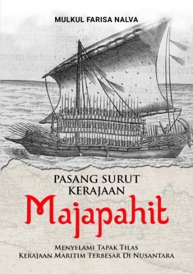 Pasang Surut Kerajaan Majapahit: Menyelami Tapak Tilas Kerajaan Maritim ...