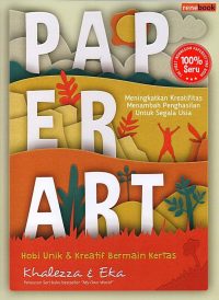 Paper Art ( Hobi Unik dan Kreatif Bermain Kertas )
