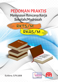 Pedoman Praktis Menyusun Rencana Kerja Sekolah Madrasah (EDS M, RKTS M, RKAS M)