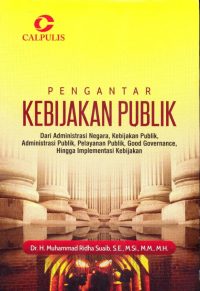 Pengantar-Kebijakan-Publik-Dari-Administrasi-Negara-Kebijakan-Publik-Administrasi-Publik-Pelayanan-Publik-Good-Governance-Hingga-Implementasi-Kebijakan