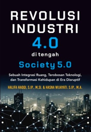 Revolusi Industri 4.0 Di Tengah Society 5.0: Sebuah Integrasi Ruang ...