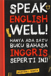 SPEAK ENGLISH WELL! HANYA ADA SATU BUKU BAHASA INGGRIS SEPERTI INI!