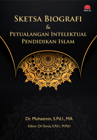 Sketsa Biografi Dan Petualangan Intelektual Pendidikan Islam