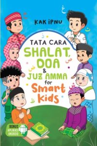 TATA CARA SHALAT, DOA & JUZ AMMA FOR SMART KIDS