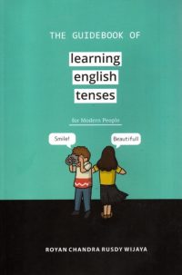 THE GUIDEBOOK OF LEARNING ENGLISH TENSES FOR MODERN PEOPLE