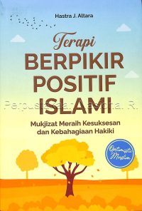 Terapi Berpikir Positif Islami Mukjizat Meraih Kesuksesan dan kebahagiaan Hakiki