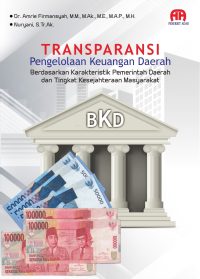 Transparansi Pengelolaan Keuangan Daerah Berdasarkan Karakteristik Pemerintah Daerah Dan Tingkat Kesejahteraan Masyarakat