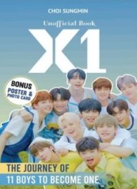 UNOFFICIAL BOOK X1 THE JOURNEY OF 11 BOYS TO BECOME ONE