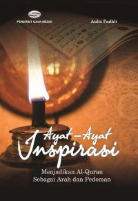 Ayat-Ayat Inspirasi ( Menjadikan Al-Qur'an Sebagai Arah dan Pedoman )