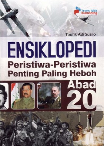 Ensiklopedi Peristiwa-Peristiwa Penting Paling Heboh Abad 20 - CV Tirta ...