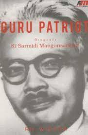 GURU PATRIOT Biografi Ki Sarmidi Mangunsarkoro