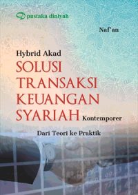 Hybrid Akad Solusi Transaksi Keuangan Syariah Kontemporer; Dari Teori ke Praktik