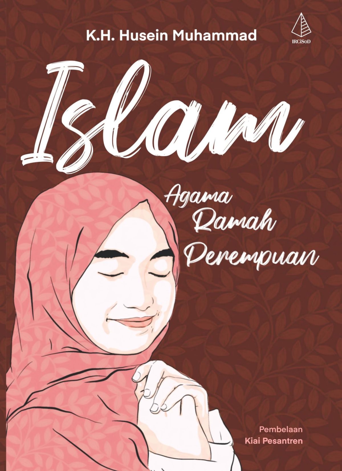 ISLAM AGAMA RAMAH PEREMPUAN PEMBELAAN KIAI PESANTREN