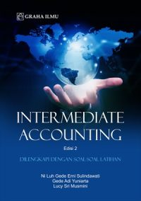 Intermediate Accounting Edisi 2; Dilengkapi Dengan Soal-Soal Latihan