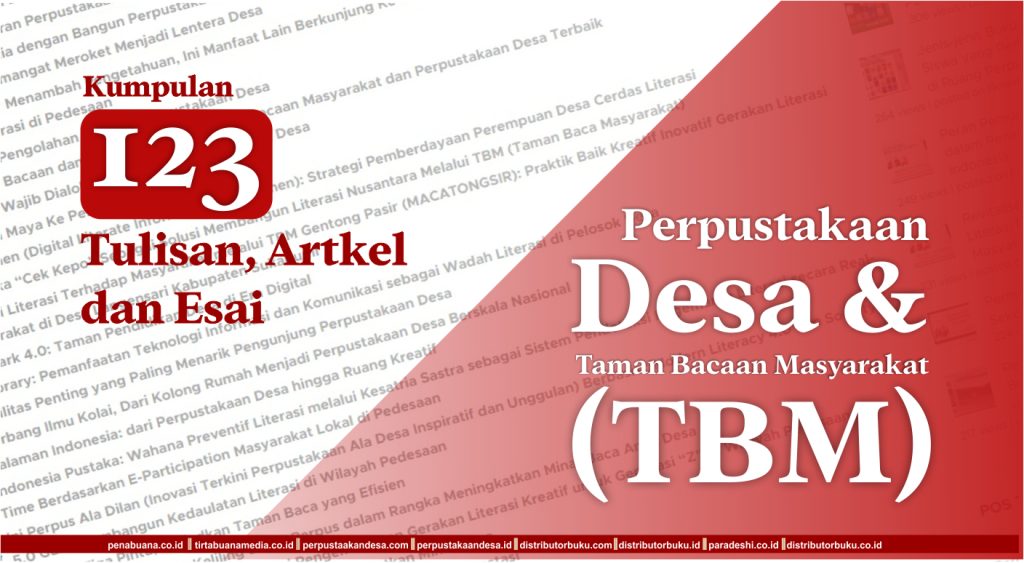 Kumpulan 123 Tulisan, Artkel dan Esai tentang Perpustakaan Desa dan Taman Bacaan Masyarakat (TBM)