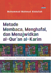 Metode Membaca, Menghafal, dan Menajwidkan Al-Qur'an Al-Karim
