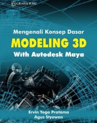 Mengenali Konsep Dasar Modeling 3D with Autodesk Maya