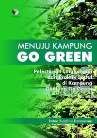 Menuju Kampung Go Green; Pelestarian Lingkungan dan Praktik Sosial di Kampung Glintung Go Green
