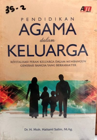 Pendidikan Agama Dalam Keluarga; Revitalisasi Peran Keluarga Dalam ...