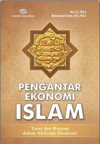 Pengantar Ekonomi Islam (Teori dan Konsep Dalam Aktivitas Ekonomi)