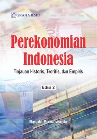 Perekonomian Indonesia Edisi 2; Tinjauan Historis, Teoritis, dan Empiris