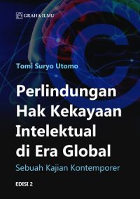 Perlindungan Hak Kekayaan Intelektual Di Era Global Edisi 2; Sebuah Kajian Kontemporer