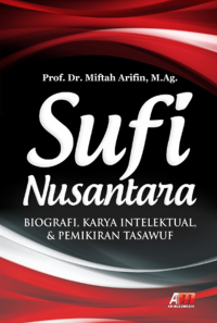 SUFI NUSANTARA Biografi, Karya Intelektual, & Pemikiran Tasawuf