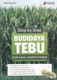 Step by Step Budidaya Tebu Dari Awal Sampai Panen