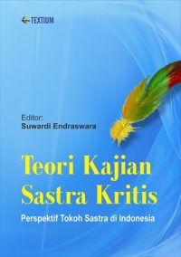 Teori Kajian Sastra Kritis; Perspektif Tokoh Sastra Di Indonesia