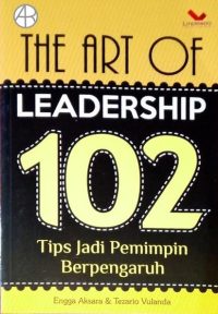 The Art of Leadership, 102 Tips Jadi Pemimpin Berpengaruh