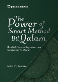 The Power of Smart Method Bil Qalam; Menelisik Sumber Keyakinan dan Pemahaman Al-Qur'an
