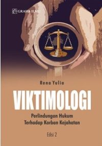 Viktimologi Edisi 2; Perlindungan Hukum Terhadap Korban Kejahatan