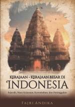 Kerajaan-Kerajaan Besar di Indonesia: Sejarah, Masa Kejayaan, Keruntuhan, dan Peninggalan