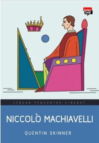 Niccolo Machiavelli; Sebuah Pengantar Singkat