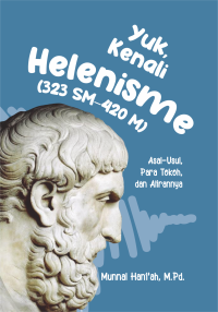 Yuk, kenali Helenisme (323 SM – 420 M) : asal-usul, para tokoh, dan alirannya