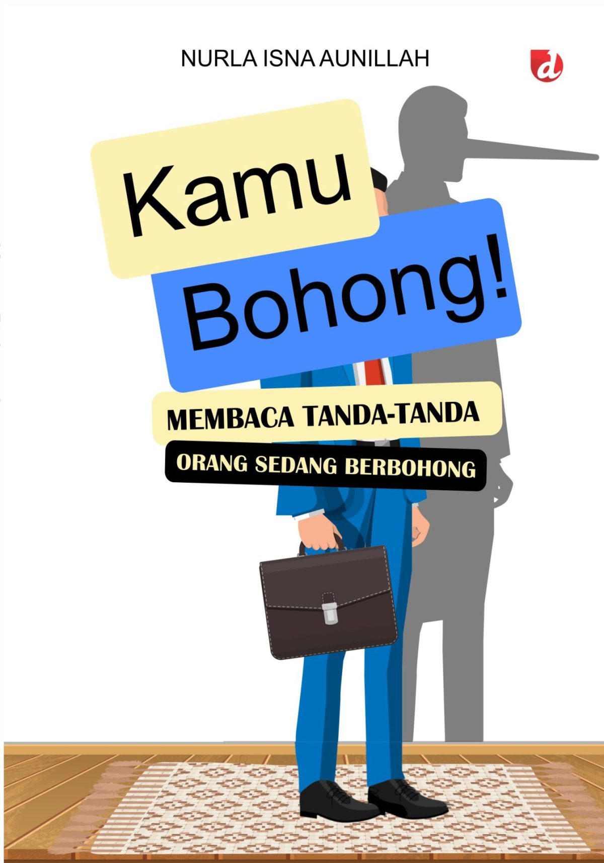 Kamu Bohong! Membaca Tanda-Tanda Orang yang sedang Berbohong