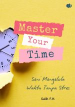 Master Your Time Seni Mengelola Waktu Tanpa Stres
