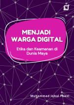 Menjadi Warga Digital: Etika dan Keamanan di Dunia Maya