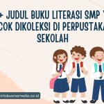 500+ Judul Buku Literasi SMP yang Cocok dikoleksi di Perpustakaan Sekolah