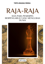 Raja-Raja dan Para Pemimpin Berpengaruh yang Mengubah Dunia