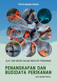 Alat dan Mesin dalam Industri Perikanan Penangkapan dan Budidaya Perikanan