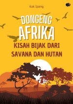 Dongeng Afrika: Kisah Bijak dari Savana dan Hutan