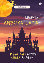 Legenda Amerika Latin: Kisah dari Andes hingga Amazon
