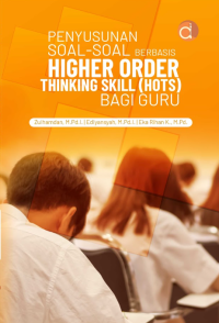 Penyusunan Soal-Soal Berbasis Higher Order Thinking Skill (HOTS) Bagi Guru