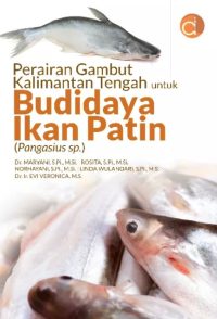 Perairan Gambut Kalimantan Tengah untuk Budidaya Ikan Patin (Pangasius sp.)